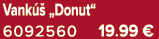 Vank  „Donut“ 6092560 19.99 €
