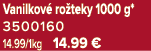 Vanilkov ro teky 1000 g* 3500160 14.99/1kg 14.99 €