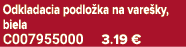 Odkladacia podlo ka na vare ky, biela C007955000 3.19 €