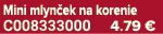 Mini mlyn ek na korenie C008333000 4.79 €