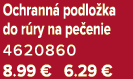 Ochrann podlo ka do r ry na pe enie 4620860 8.99 € 6.29 €