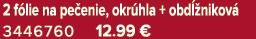 2 f lie na pe enie, okr hla + obd nikov  3446760 12.99 €