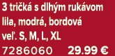 3 tri k s dlh m ruk vom lila, modr , bordov  ve . S, M, L, XL 7286060 29.99 €