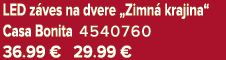 LED z ves na dvere „Zimn krajina“ Casa Bonita 4540760 36.99 € 29.99 €