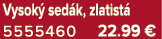 Vysok sed k, zlatist  5555460 22.99 €