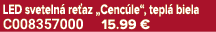 LED sveteln re az „Cenc le“, tepl  biela C008357000 15.99 €