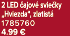 2 LED ajov  svie ky „Hviezda“, zlatist  1785760 4.99 €
