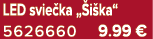 LED svie ka „ i ka“ 5626660 9.99 €