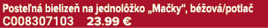 Poste n bielize  na jednol  ko „Ma ky“, b  ov /potla  C008307103 23.99 €