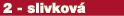 2 slivkov 
